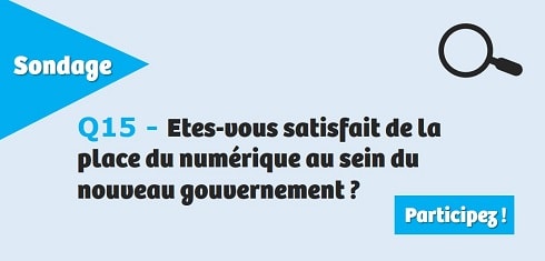 Etes-vous satisfait de la place du numérique au sein du nouveau gouvernement ?