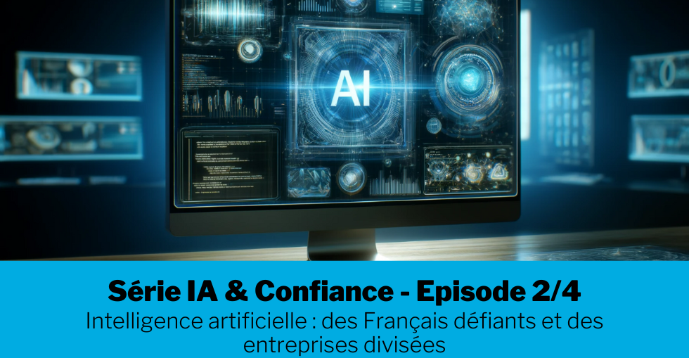 Intelligence artificielle : des Français défiants et des entreprises divisées