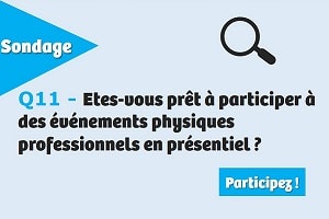 Etes-vous prêt à participer à des événements physiques professionnels en présentiel ?