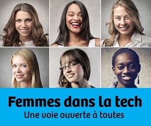 [Dossier] Femmes dans la tech, une voie ouverte à toutes !