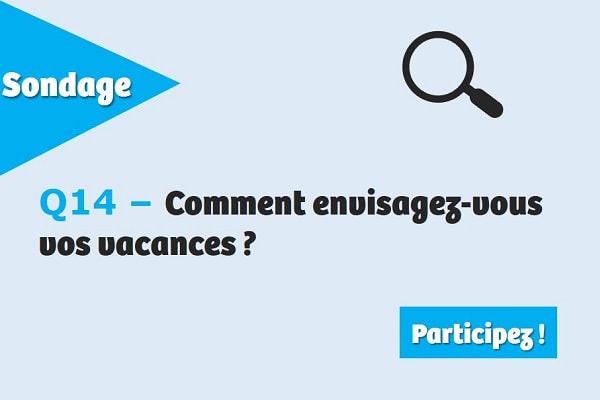 Comment envisagez-vous vos vacances ?