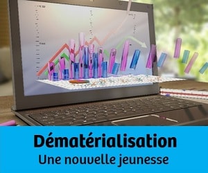 Dématérialisation : Une nouvelle jeunesse