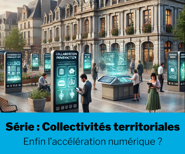 [Série] Collectivités territoriales : Enfin l’accélération numérique ?