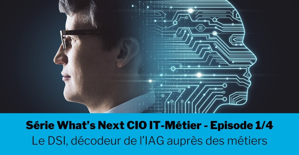 Le DSI, décodeur de l’IAG auprès des métiers