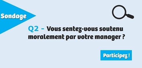 Vous sentez-vous soutenu moralement par votre manager ?