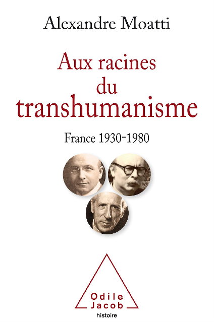 Aux racines du transhumanisme, dâAlexandre Moatti