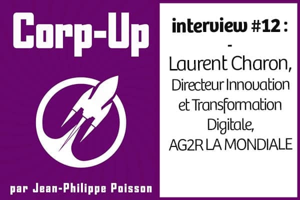 [Podcast] Echange avec L. Charon, Directeur Innovation et Transformation Digitale, AG2R La Mondiale