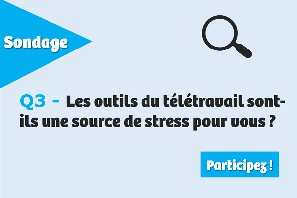 Les outils du télétravail sont-ils une source de stress pour vous ?