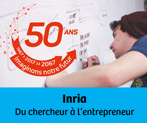 Série - Inria : du chercheur à l'entrepreneur