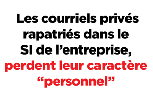 Dans cette nouvelle affaire, il s’agit d’un salarié concepteur-rédacteur de l’agence de publicité Young & Rubicam France, licencié pour faute grave. Le salarié plaidait le licenciement abusif, au motif que l’employeur fondait le licenciement sur des messages issus du compte personnel externe de l’employé, rapatrié sur le système d’information (SI) de l’entreprise.