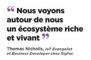 Citation de Thomas Nicholls, IoT Evangelist et Business Developer chez Sigfox