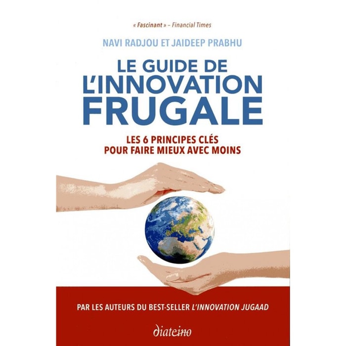 Navi Radjou et Jaideep Prabhu, "Le Guide de l'innovation frugale: Les 6 principes clés pour faire mieux avec moins", octobre 2019.