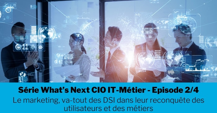 Le marketing va-tout des DSI dans leur reconquête des utilisateurs et des métiers